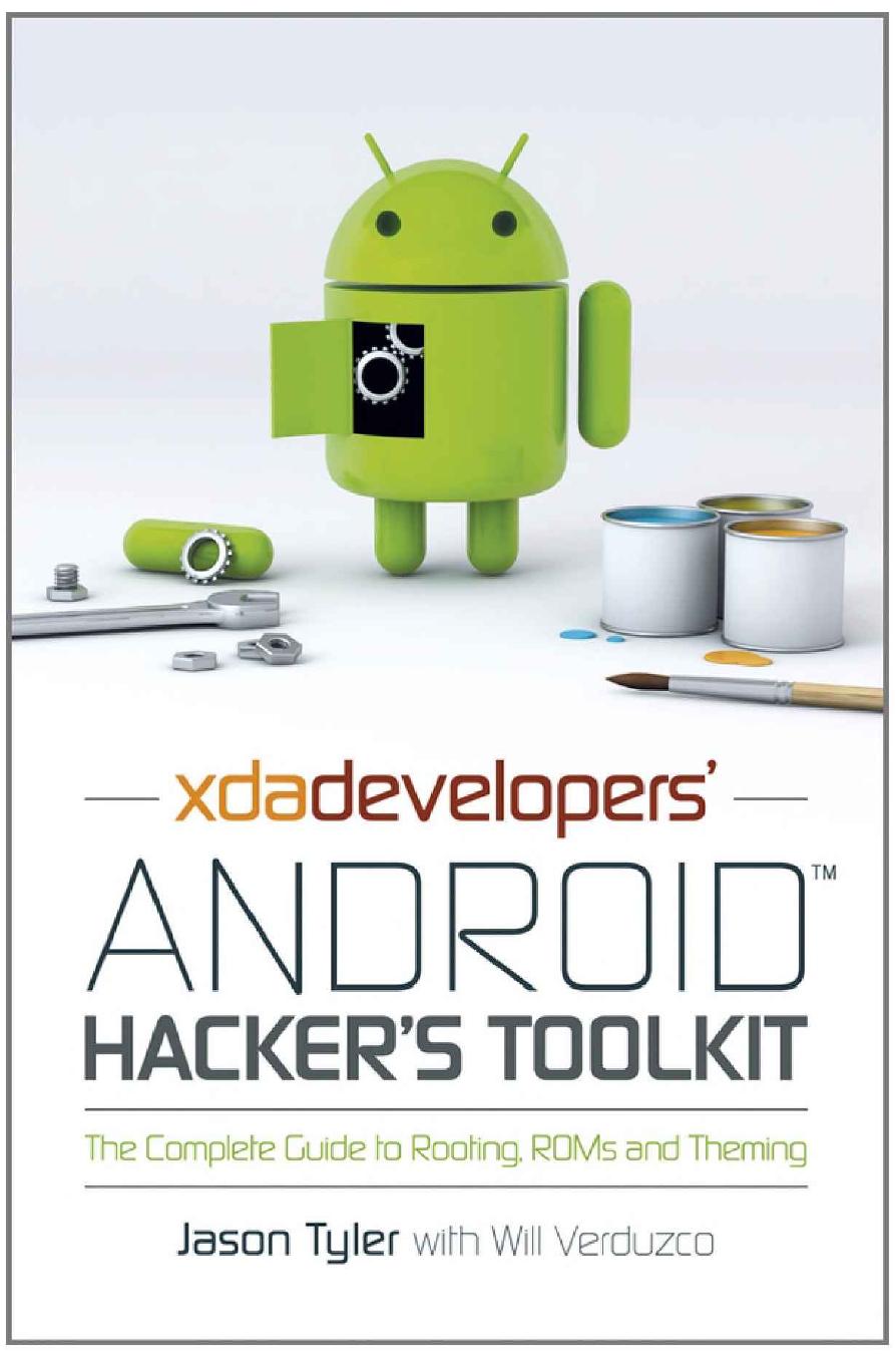 XDA Developers' Android Hacker's Toolkit: The Complete Guide to Rooting, ROMs and Theming by Unknown
