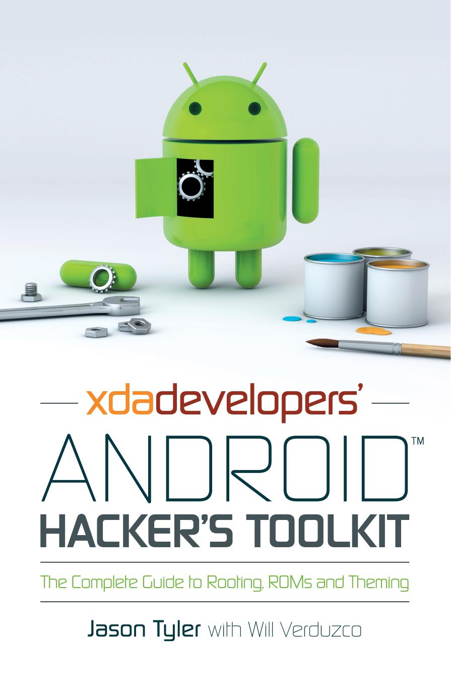 XDA Developersâ Android hackerâs toolkit : the complete guide to rooting, ROMs and theming by Tyler Jason; Verduzco Will