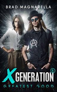 XGeneration (Book 6): Greatest Good by Magnarella Brad