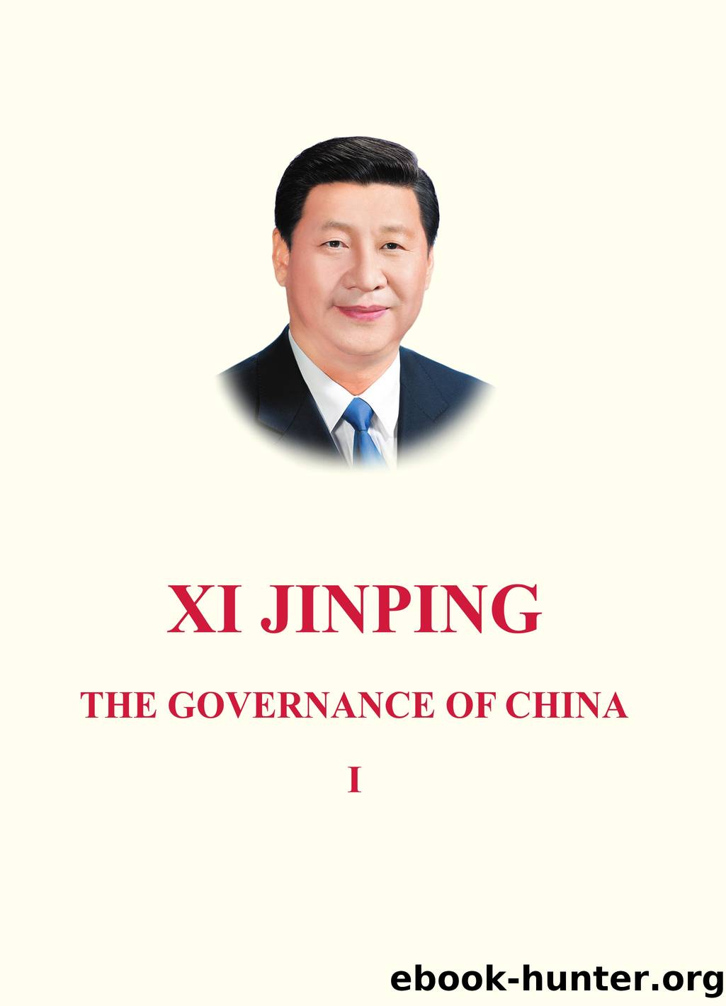 XI JINPING: THE GOVERNANCE OF CHINA (I) by Xi Jinping
