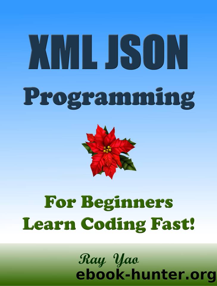 XML JSON Programming, For Beginners, Learn Coding Fast! by Yao Ray