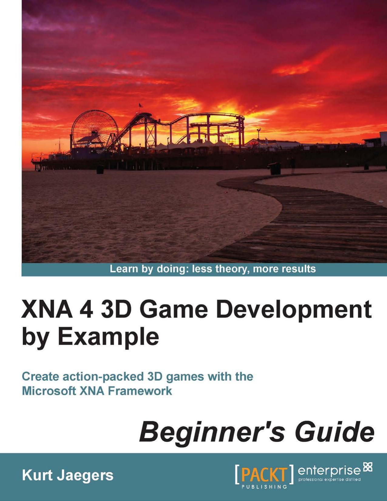 XNA 4 3D game Development By Example Beginner's  Guide by Kurt Jaegers