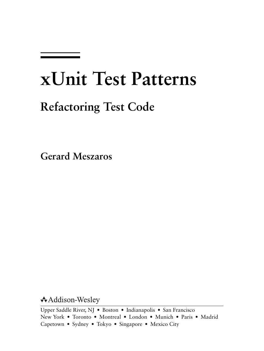 XUnit test patterns : refactoring test code by Gerard Meszaros