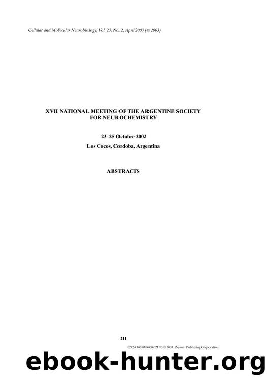 XVIIth National Meeting of the Argentine Society for Neurochemistry: Foreword, List of Authors, Lectures, Symposium I, Symposium II, List of Abstracts, and the XVIIth ASN National Meeting Abstracts by Unknown