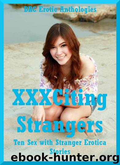 XXXCiting Strangers: Ten Sex with Stranger Erotica Stories by unknow