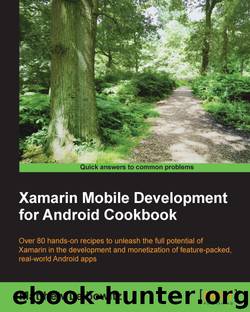 Xamarin Mobile Development for Android Cookbook by unknow
