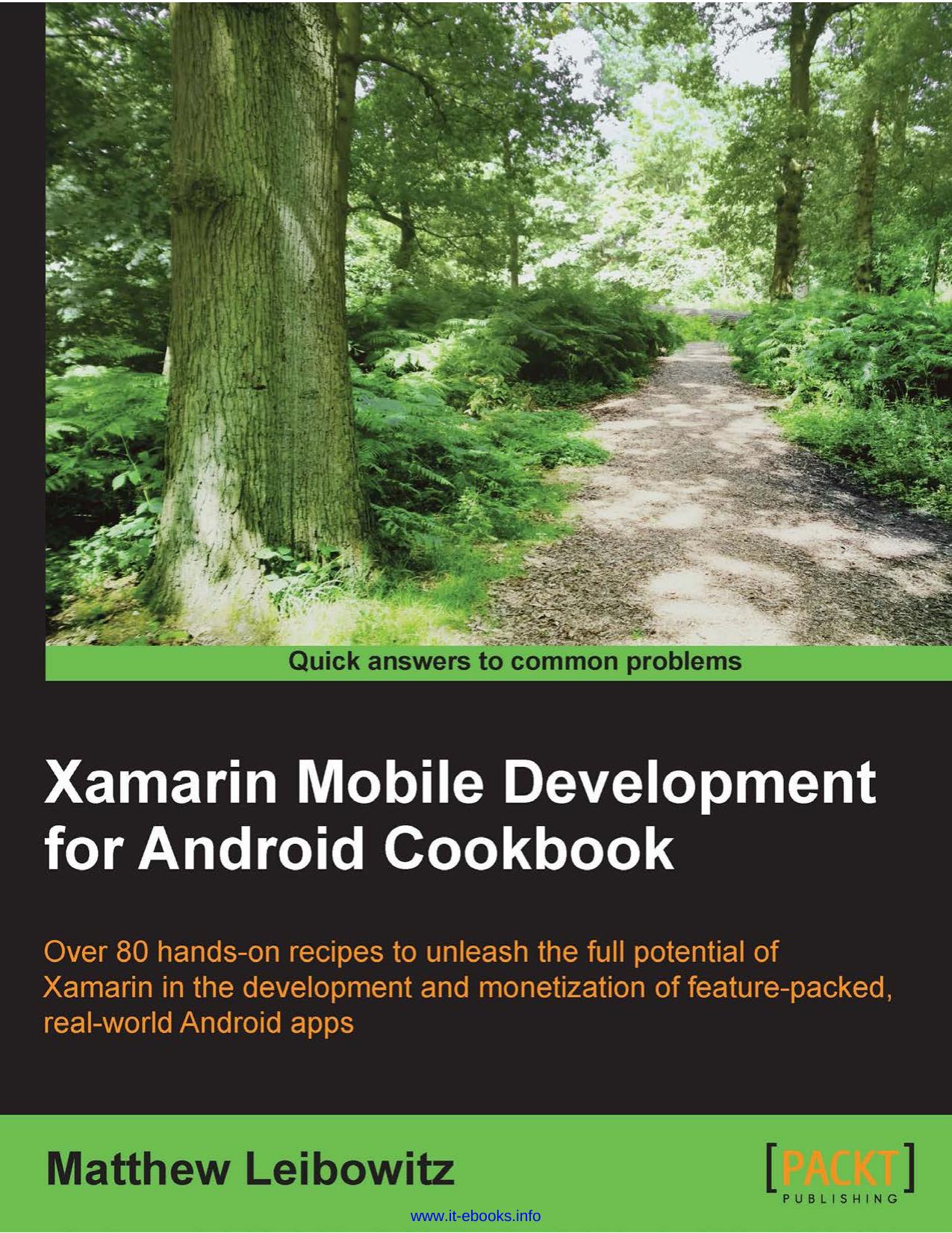 Xamarin Mobile Development for Android Cookbook: Over 80 hands-on recipes to unleash full potential for Xamarin in development and monetization of feature-packed, real-world Android apps by Matthew Leibowitz