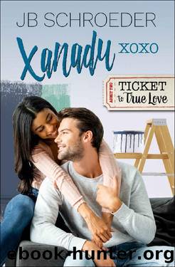 Xanadu XOXO (Ticket to True Love) by JB Schroeder & Ticket TrueLove