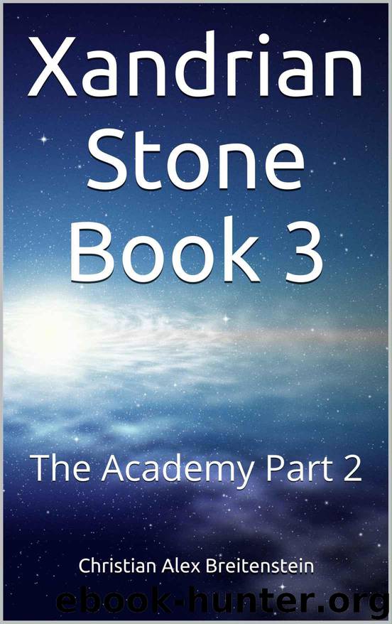 Xandrian Stone Book 3: The Academy Part 2 by Breitenstein Christian Alex
