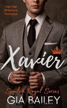 Xavier: An Age Gap Billionaire Romance (Spoiled Royal) by Gia Bailey