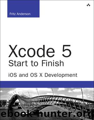 Xcode 5 Start to Finish: iOS and OS X Development (Developer's Library) by Fritz Anderson