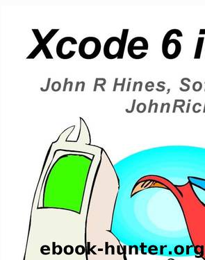 Xcode 6 iOS Picture Book (A Windows programmer programming a Mac is like a tone-deaf American speaking Chinese 2) by John R Hines