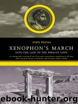 Xenophon’s March: Into the Lair of the Persian Lion by John Prevas