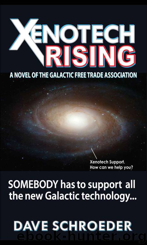 Xenotech Rising: A Novel of the Galactic Free Trade Association (Xenotech Support Book 1) by Schroeder Dave
