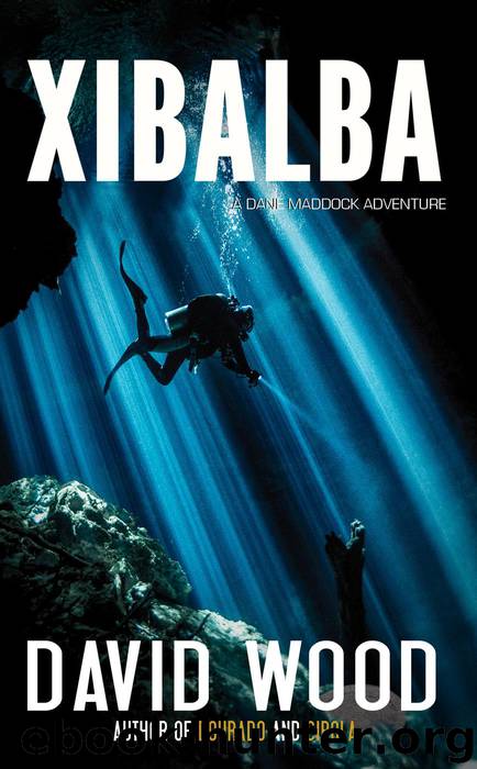 Xibalba- a Dane Maddock Adventure by David Wood