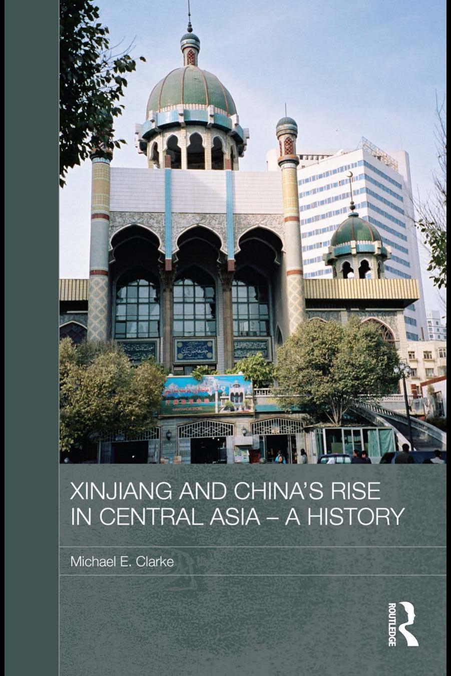Xinjiang and China's Rise in Central Asia: A History by Unknow
