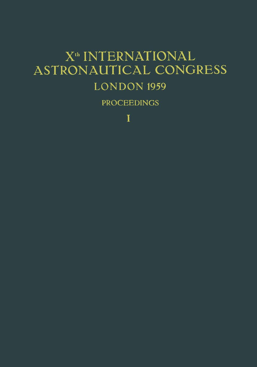 Xth International Astronautical Congress London 1959 / X. Internationaler Astronautischer Kongress / Xe CongrÃ¨s International dâAstronautique by D. G. King-Hele (auth.) Friedrich Hecht (eds.)
