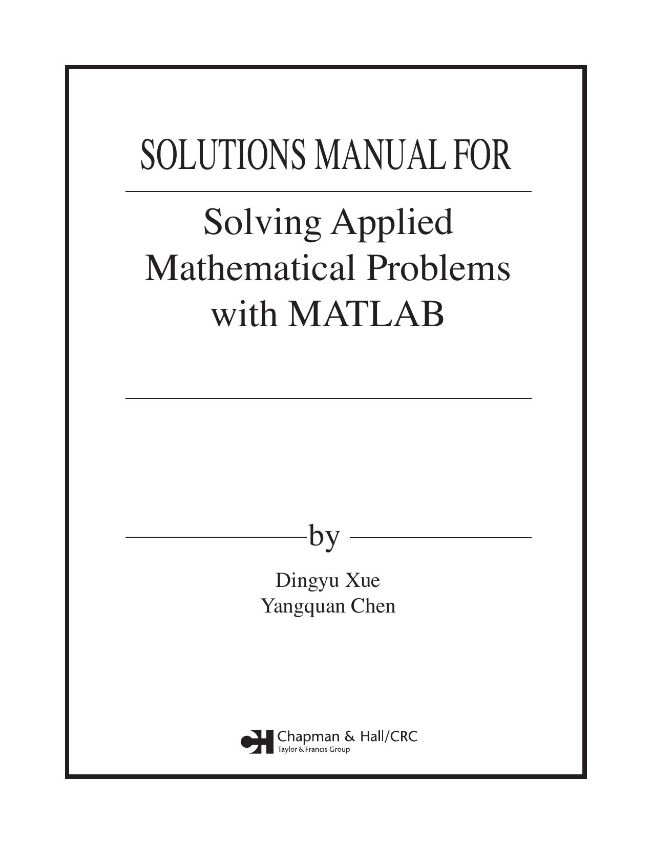 Xue D., Chen Y. Solutions Manual for Solving Applied Mathematical Problems with MATLAB (Chapman and Hall CRC, 2009)(en)(119s) by Unknown