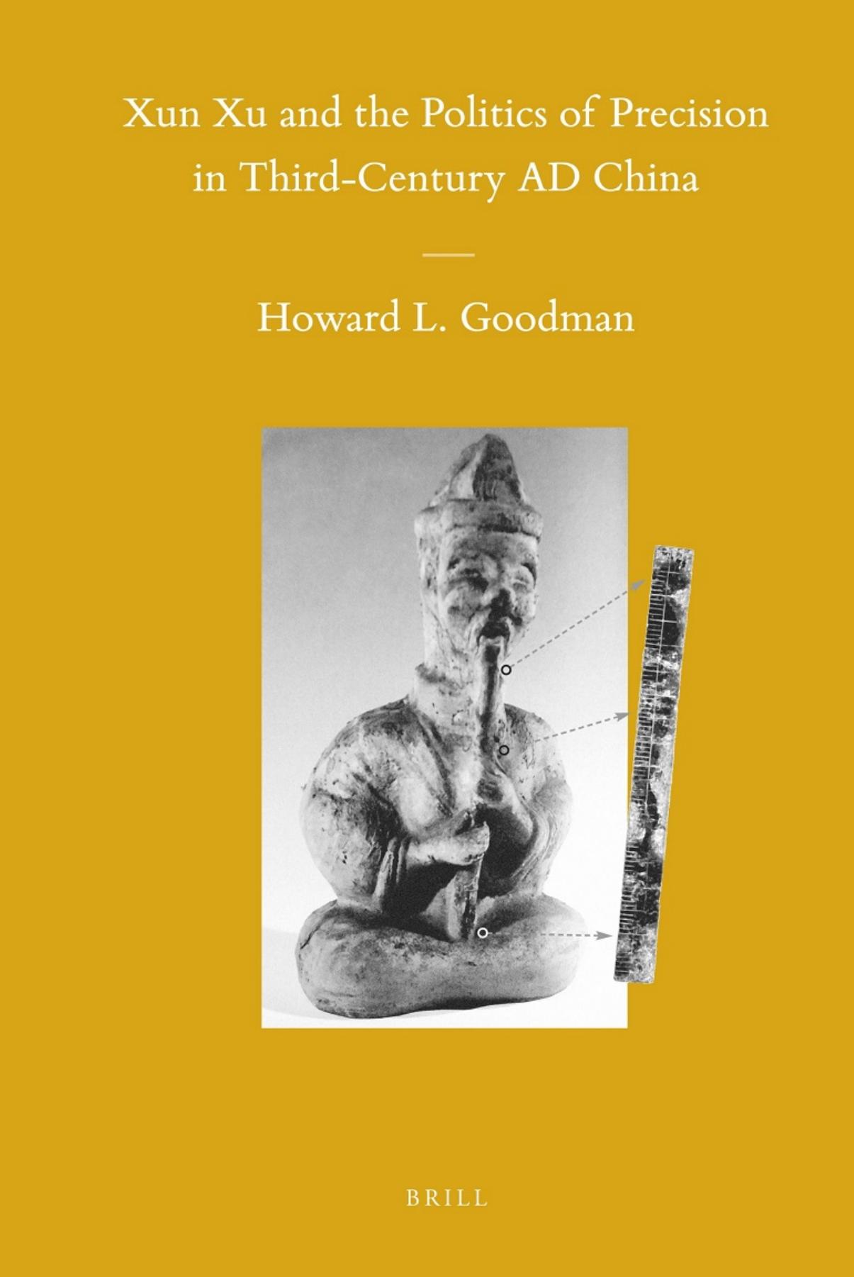 Xun Xu and the Politics of Precision in Third-Century AD China by Howard L. Goodman