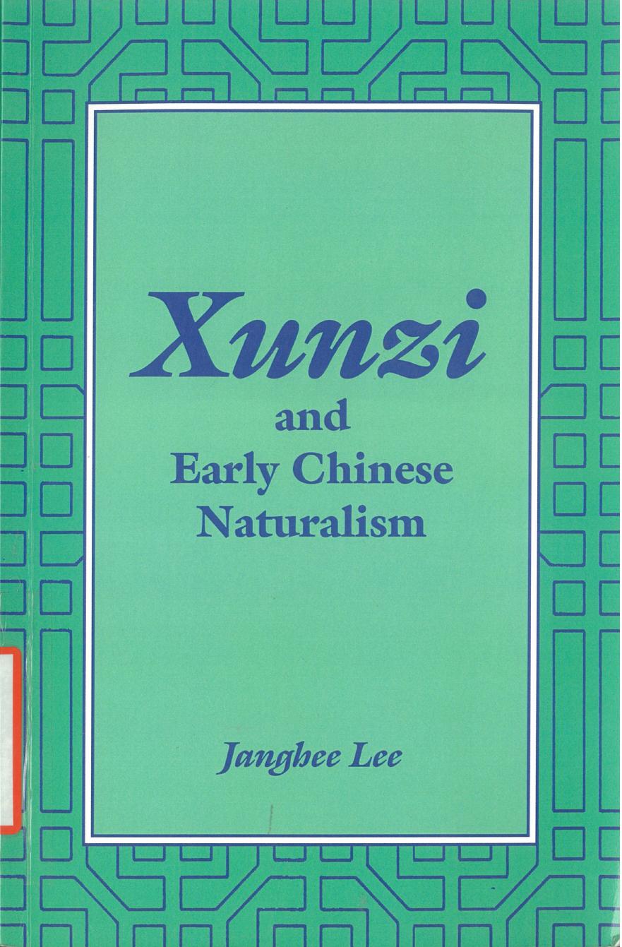 Xunzi and Early Chinese Naturalism by Janghee Lee