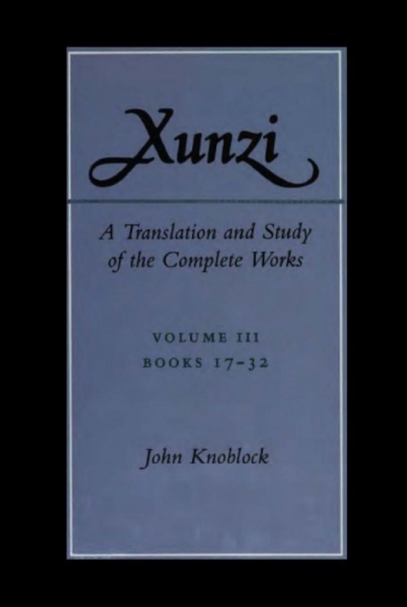 Xunzi: A Translation and Study of the Complete Works: Vol. III, Books 17-32 by John Knoblock