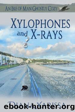 Xylophones and X-Rays (An Isle of Man Ghostly Cozy Book 24) by Diana Xarissa
