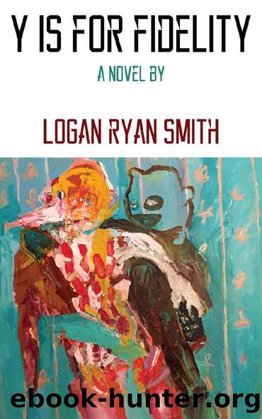 Y is for Fidelity by Logan Ryan Smith