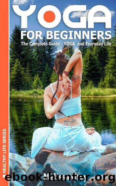 YOGA for Beginners The Complete Guide - YOGA and Everyday Life (Book 1) (Healthy Life) by Melissa Grey & Melissa Grey