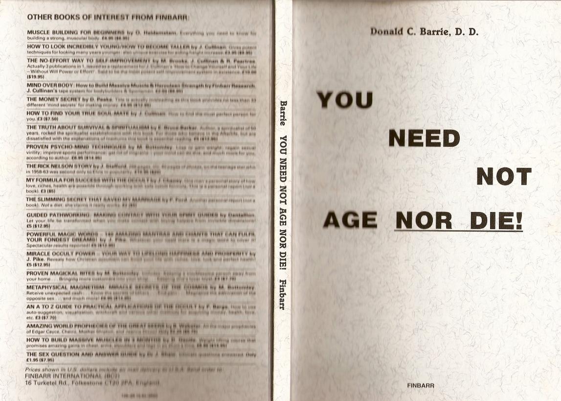YOU NEED NOT AGE NOR DIE! by Donald C. Barrie