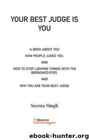 YOUR BEST JUDGE IS YOU by Seema Singh