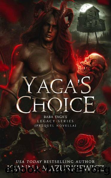 Yaga's Choice : Prequel Novella (Baba Yaga's Legacy Book 1) by Joanna Mazurkiewicz