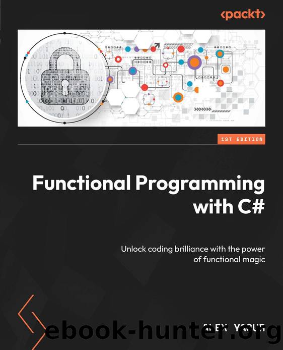 Yagur A. Functional Programming with C#. Unlock coding brilliance...2024 by Unknown