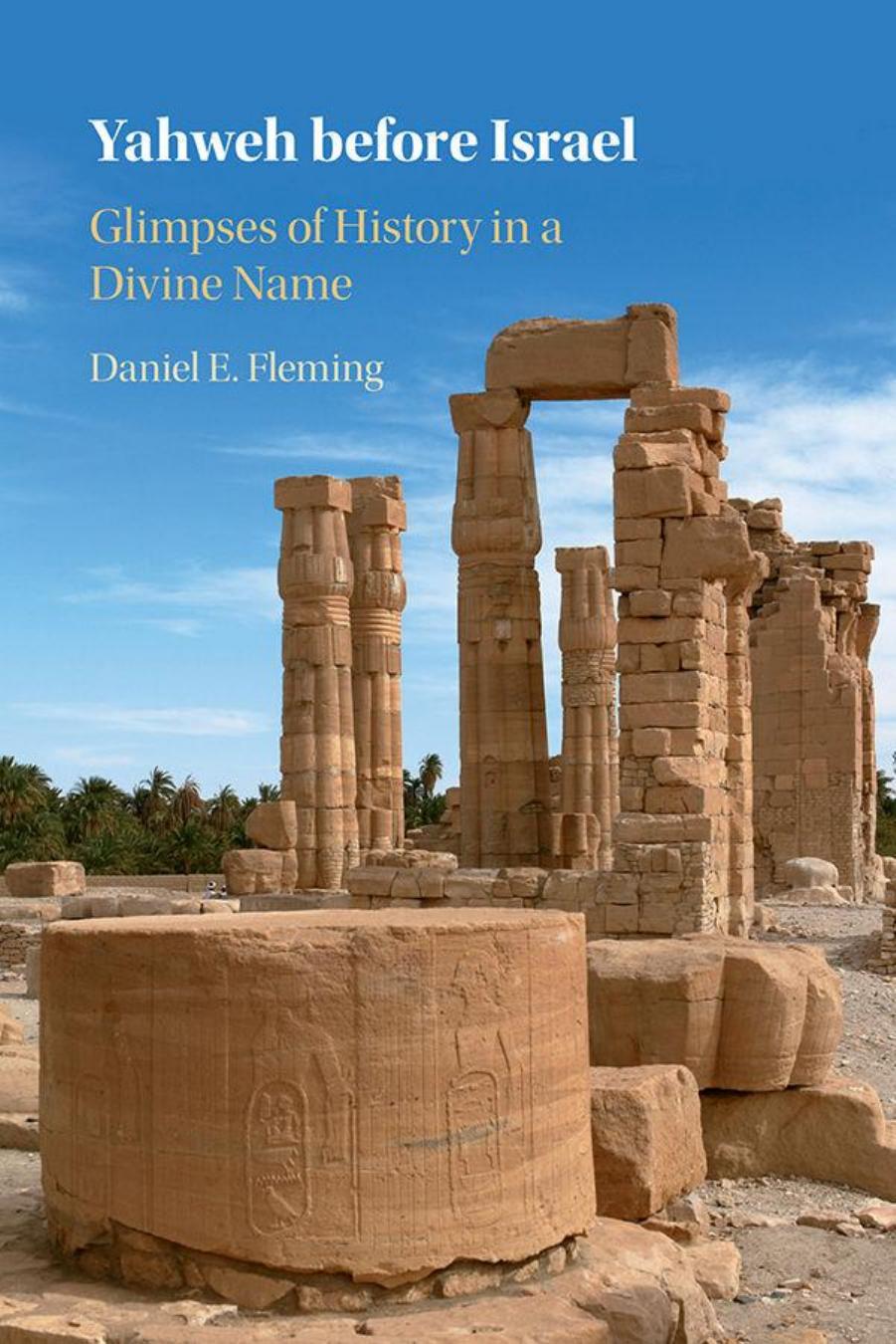 Yahweh before Israel : Glimpses of History in a Divine Name by Daniel E. Fleming