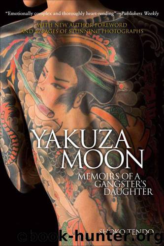 Yakuza Moon : Memoirs of a Gangster's Daughter by Tendo Shoko