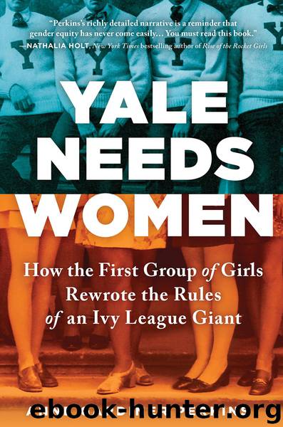 Yale Needs Women by Anne Gardiner Perkins