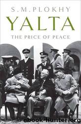 Yalta: The Price of Peace by Serhii Plokhy