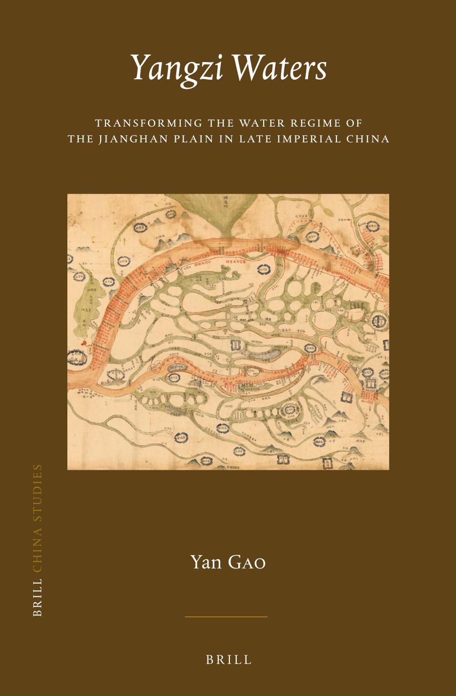 Yangzi Waters: Transforming the Water Regime of the Jianghan Plain in Late Imperial China by Yan Gao