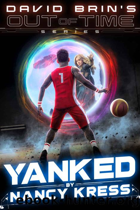 Yanked (David Brin's Out of Time Book 1) by Nancy Kress & David Brin