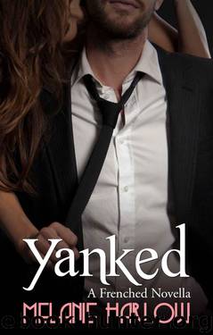 Yanked (Frenched #1.5) by Melanie Harlow