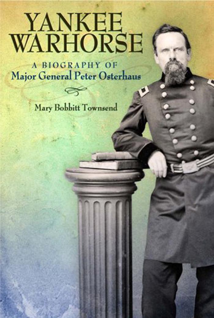 Yankee Warhorse: A Biography of Major General Peter J. Osterhaus by Mary Bobbitt Townsend
