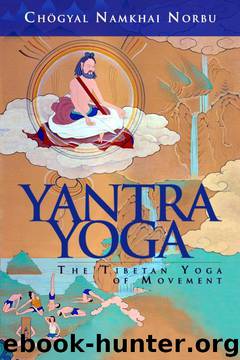 Yantra Yoga: The Tibetan Yoga of Movement by Chogyal Namkhai Norbu