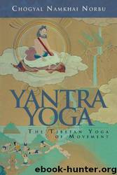 Yantra Yoga: Tibetan Yoga of Movement by Chogyal Namkhai Norbu & Adriano Clemente