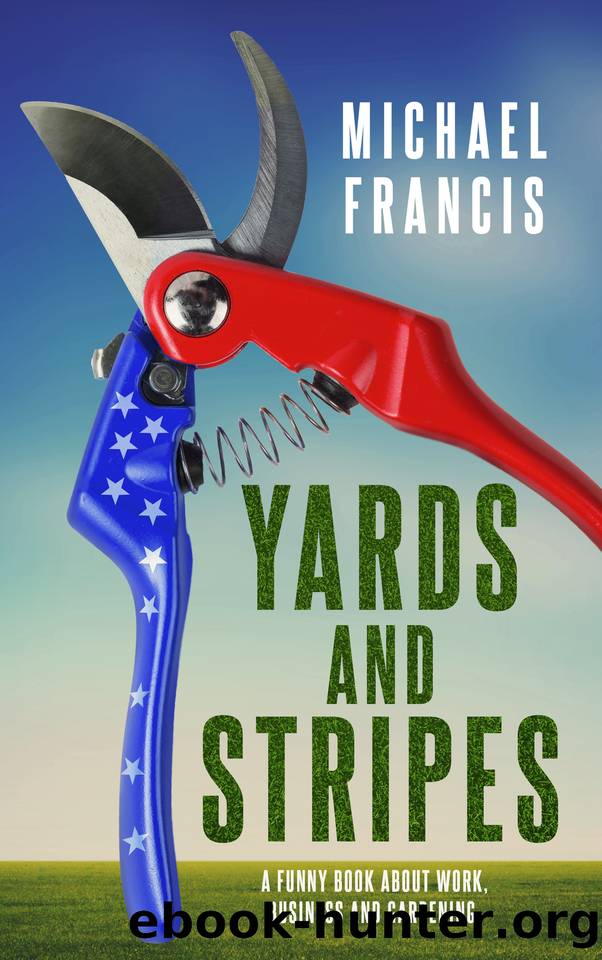 Yards and Stripes: A funny book about work, business and gardening. by Michael Francis