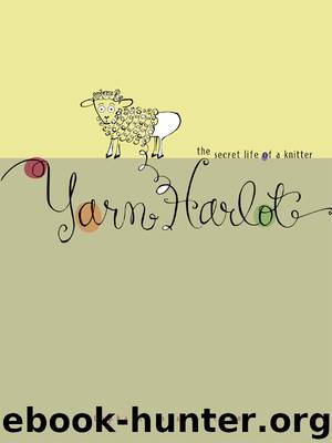 Yarn Harlot by Stephanie Pearl-McPhee