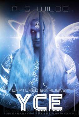 Yce: Alien Abduction Romance (Captured By Aliens Book 3) by A. G. Wilde