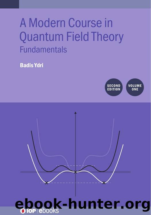 Ydri B. Modern Course in Quantum Field Theory Vol 1. Fundamentals 2ed 2025 by Unknown