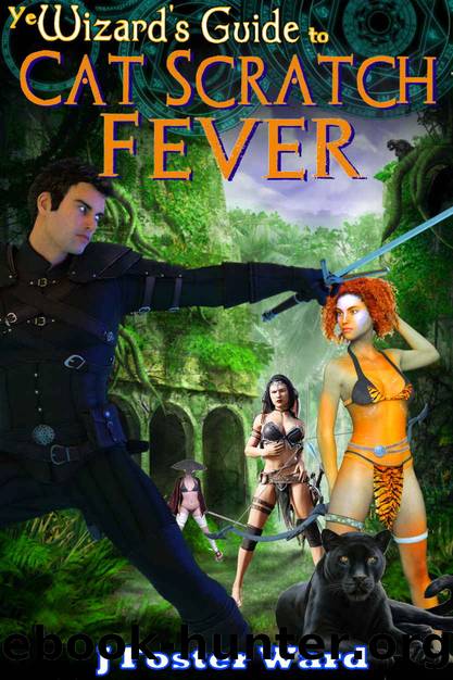 Ye Wizard's Guide to Cat Scratch Fever by Ward J Foster