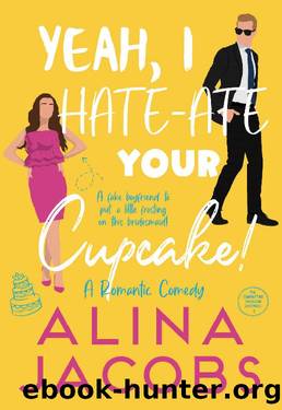 Yeah, I Hate-Ate Your Cupcake!: A Romantic Comedy (The Manhattan Svenssons Book 3) by Alina Jacobs