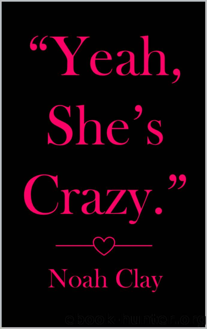 Yeah, She's Crazy by Noah Clay