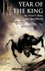 Year of the King: An Actor's Diary and Sketchbook - Twentieth Anniversary Edition by Antony Sher